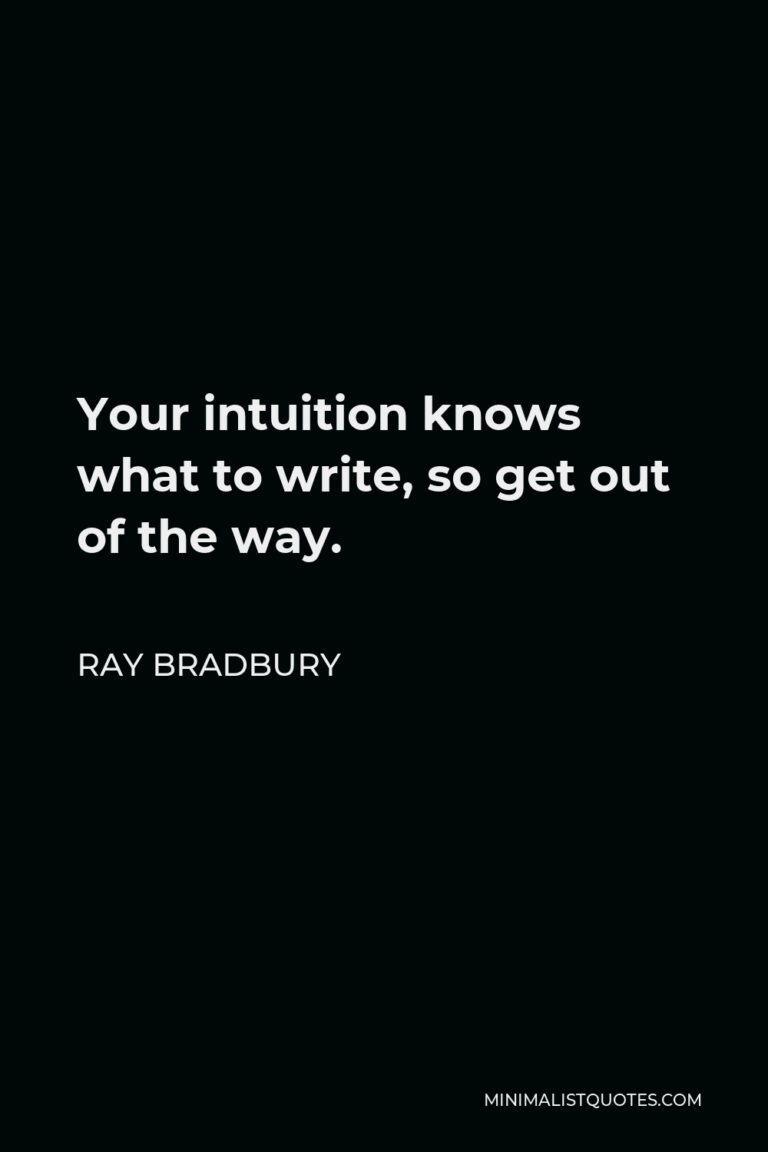 ray-bradbury-quote-your-intuition-knows-what-to-write-so-get-out-of