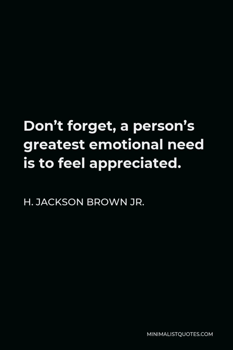 H. Jackson Brown Jr. Quote: Don't forget, a person's greatest emotional ...