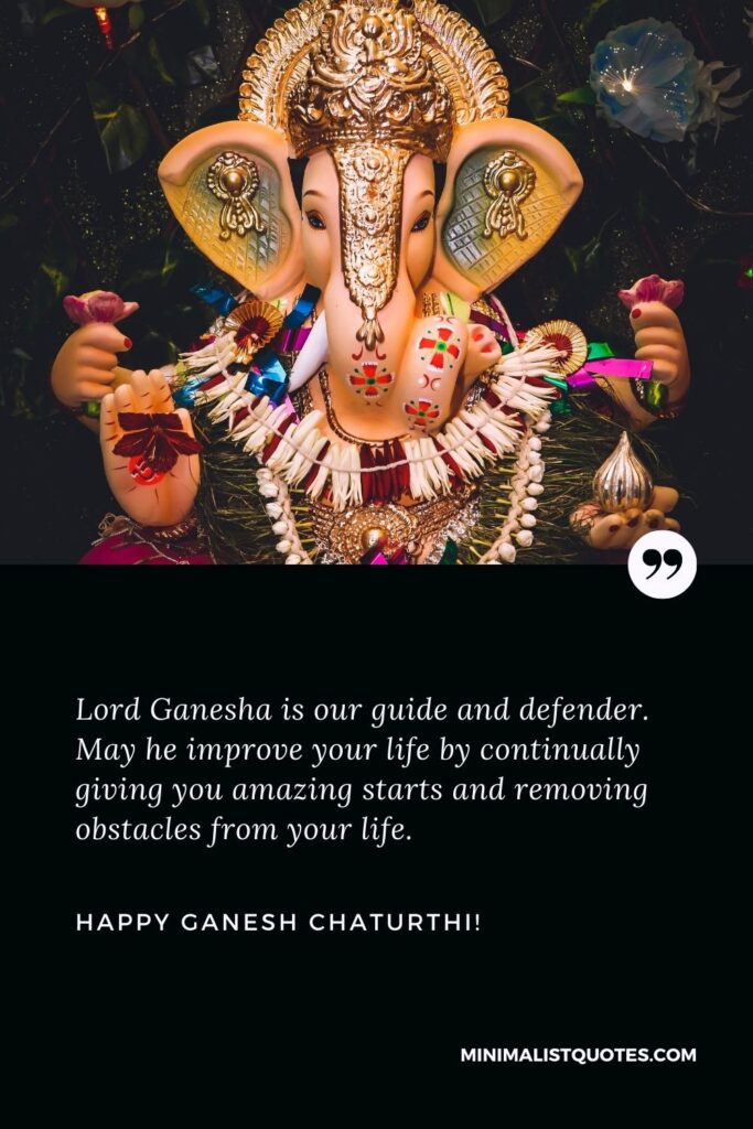 Ganpati Bappa Ganesh Chaturthi wishes: Lord Ganesha is our guide and defender. May he improve your life by continually giving you amazing starts and removing obstacles from your life. Happy Ganesh Chaturthi!