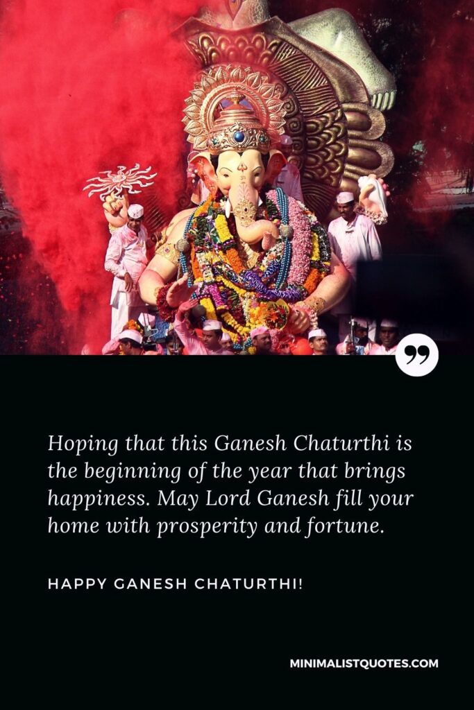 Happy Ganesh Chaturthi wishes: Hoping that this Ganesh Chaturthi is the beginning of the year that brings happiness. May Lord Ganesh fill your home with prosperity and fortune. Happy Ganesh Chaturthi!