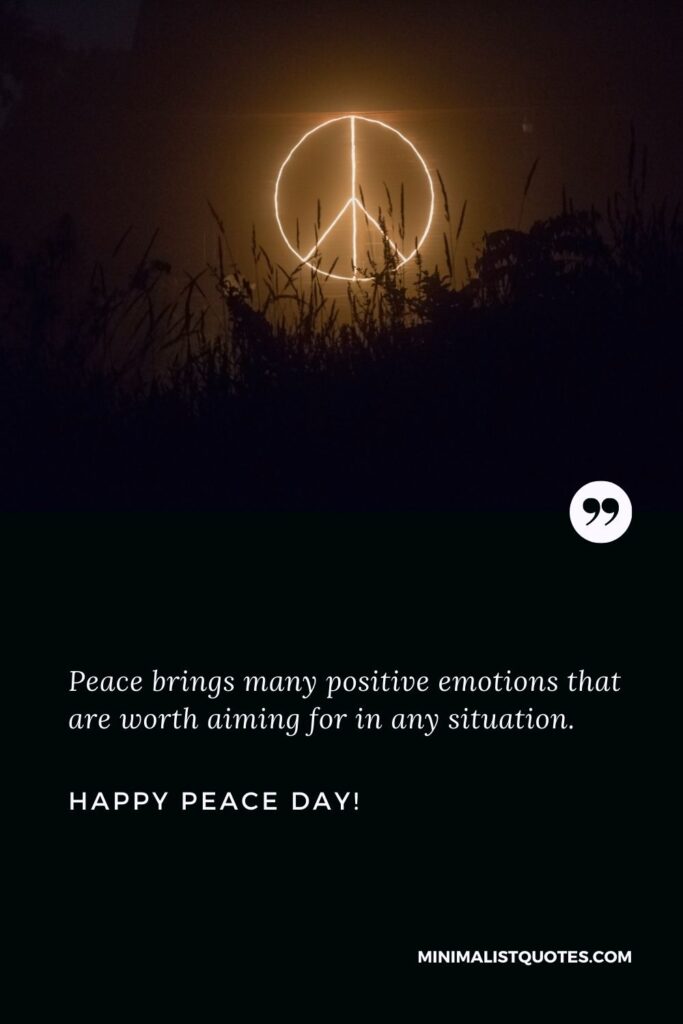 Happy Peace Day Quotes: Peace brings many positive emotions that are worth aiming for in any situation. Happy International Day of Peace!