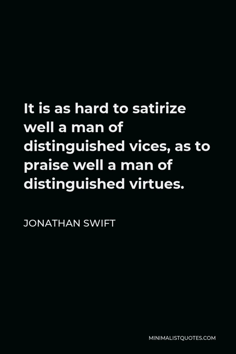 jonathan-swift-quote-it-is-as-hard-to-satirize-well-a-man-of-distinguished-vices-as-to-praise