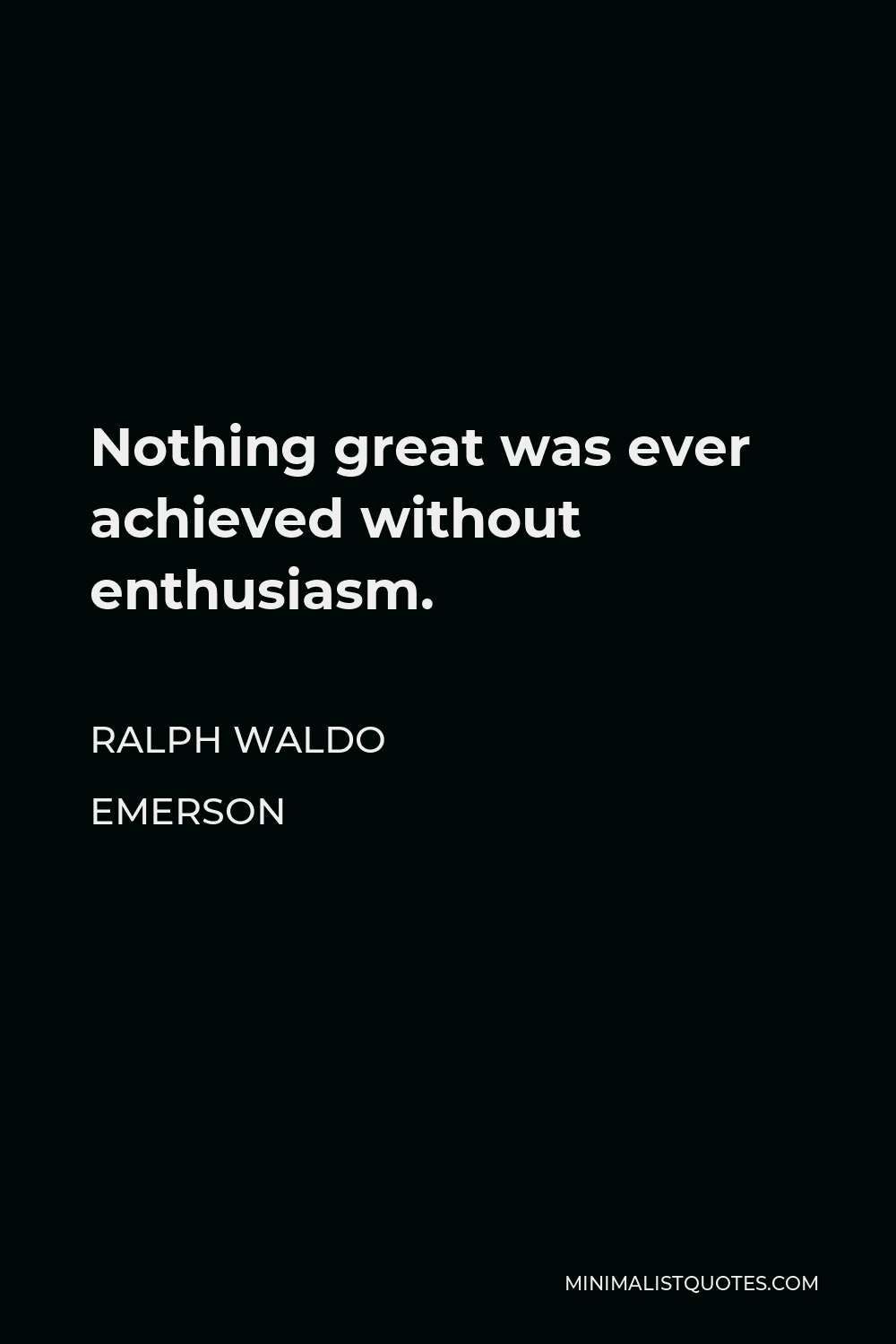 Mary Kay Ash Quote - Nothing great was ever achieved without enthusiasm.