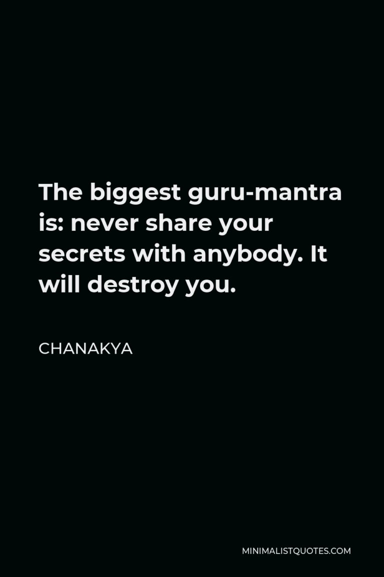 Chanakya Quote: The biggest guru-mantra is: never share your secrets ...