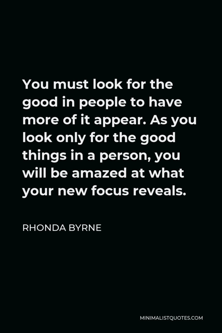 rhonda-byrne-quote-you-must-look-for-the-good-in-people-to-have-more