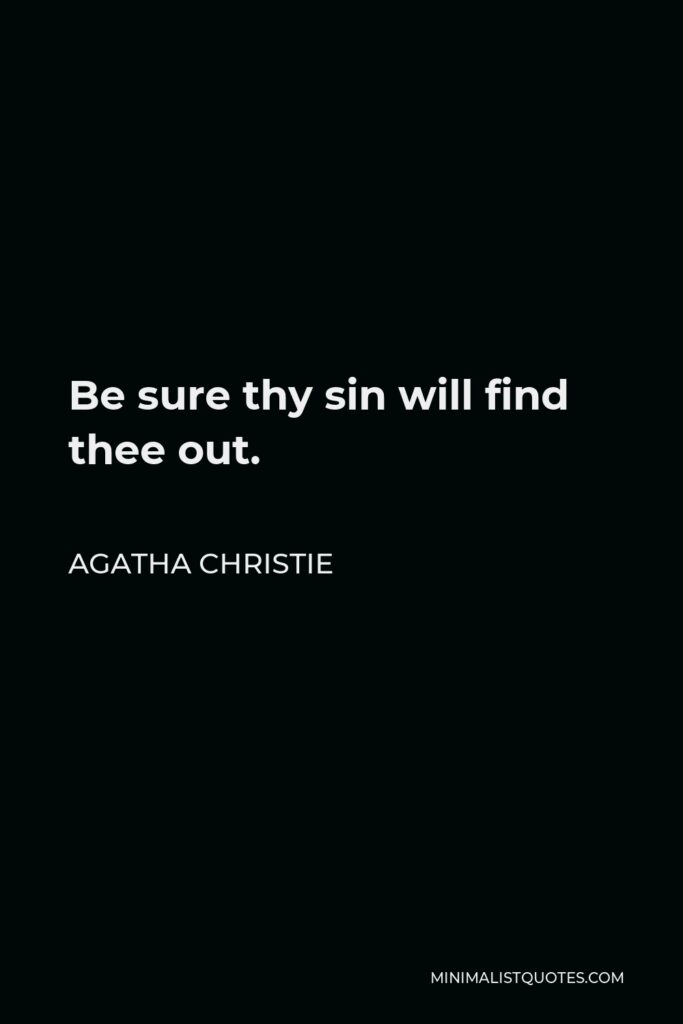 Agatha Christie Quote - Be sure thy sin will find thee out.