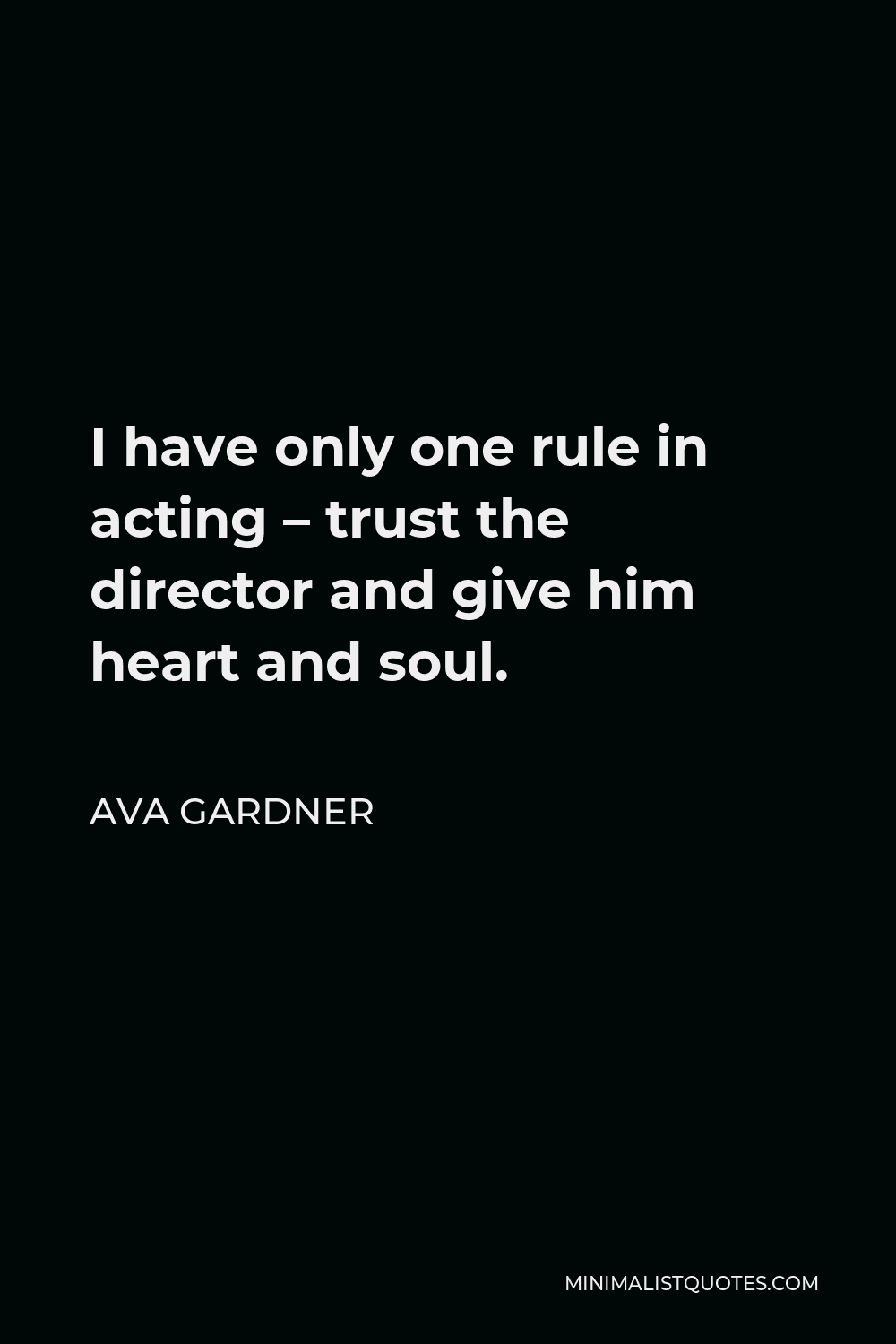 Ava Gardner Quote - I have only one rule in acting – trust the director and give him heart and soul.