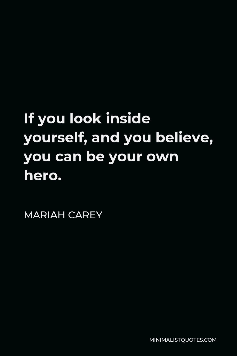 Mariah Carey Quote If You Believe Within Your Soul Just Hold On Tight And Don T Let Go You
