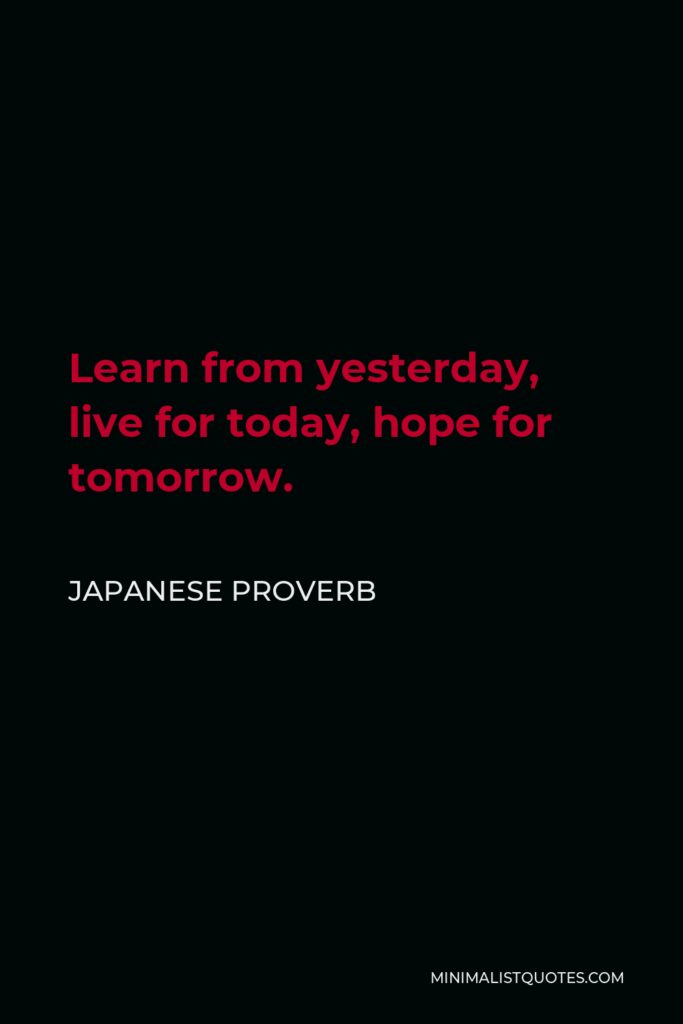 Orison Swett Marden Quote - Learn From Yesterday, Live for Today, hope for tomorrow.