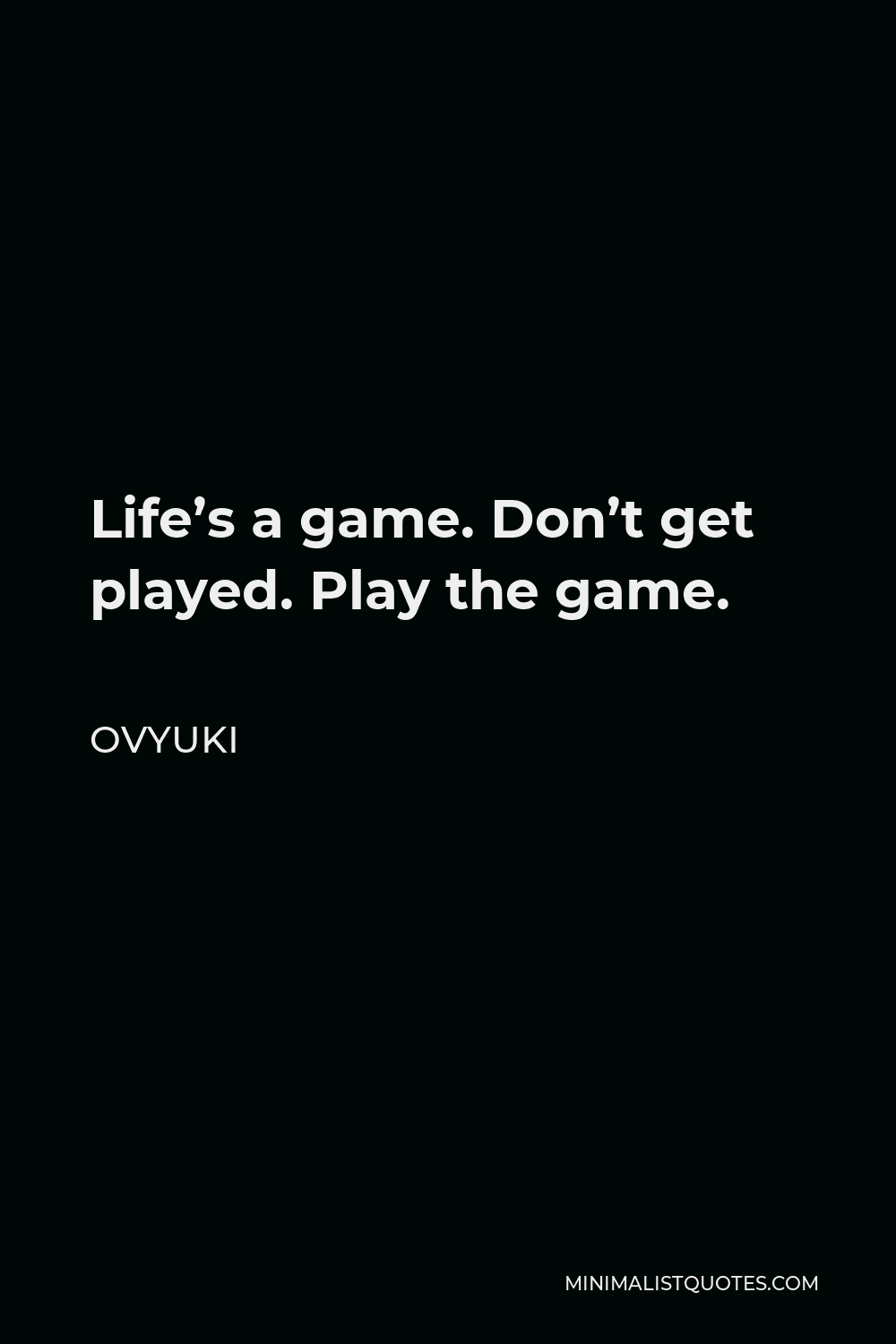 In this life you're getting paid or your getting played. * getting