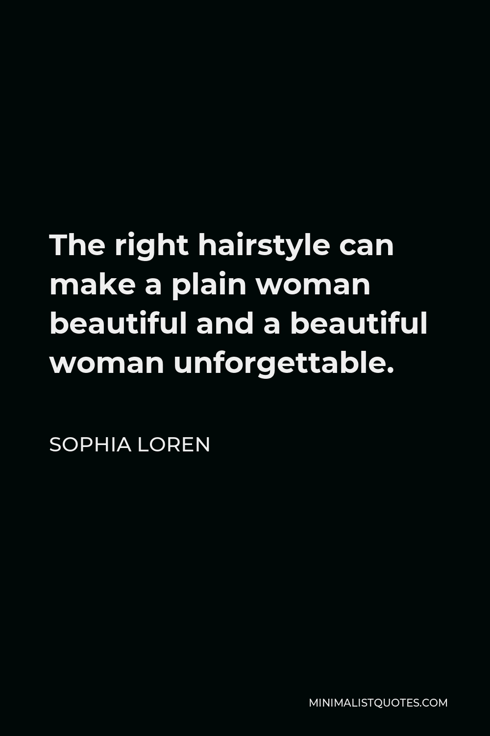 Long or short hair don't care! | Hairdresser quotes, Sophia loren quotes,  Sophia loren