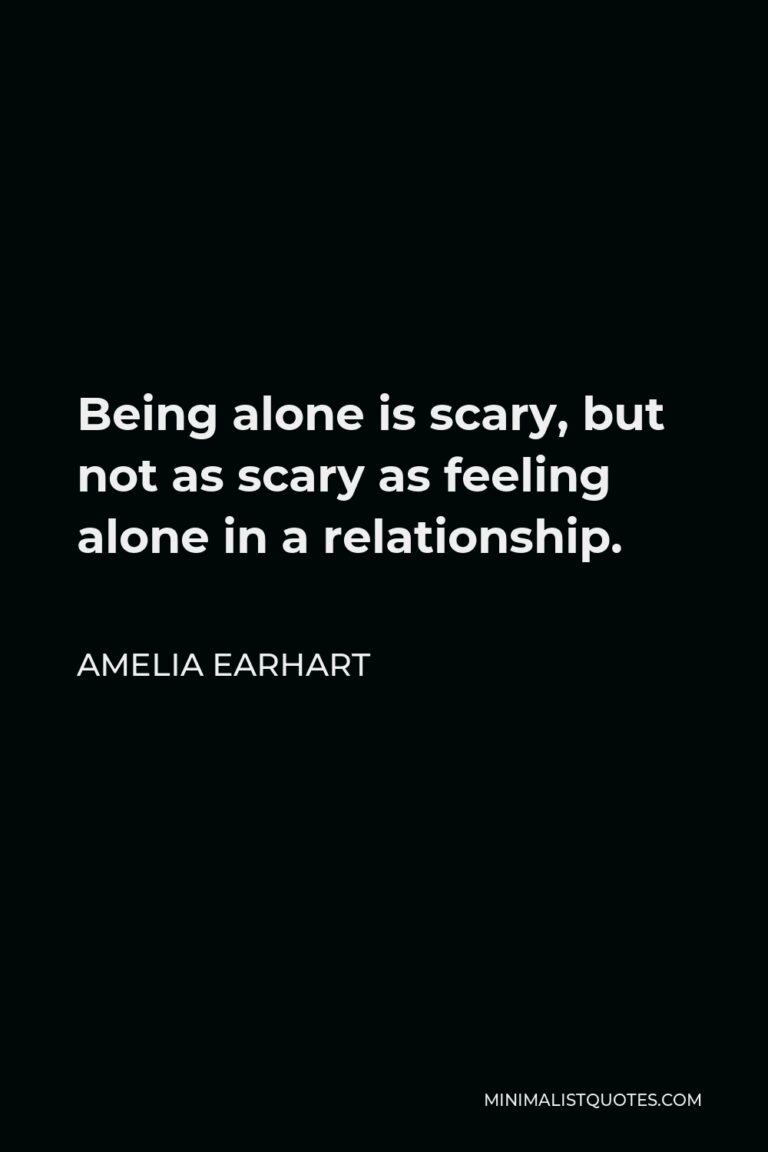 amelia-earhart-quote-being-alone-is-scary-but-not-as-scary-as-feeling