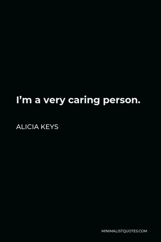 Alicia Keys Quote - I’m a very caring person.