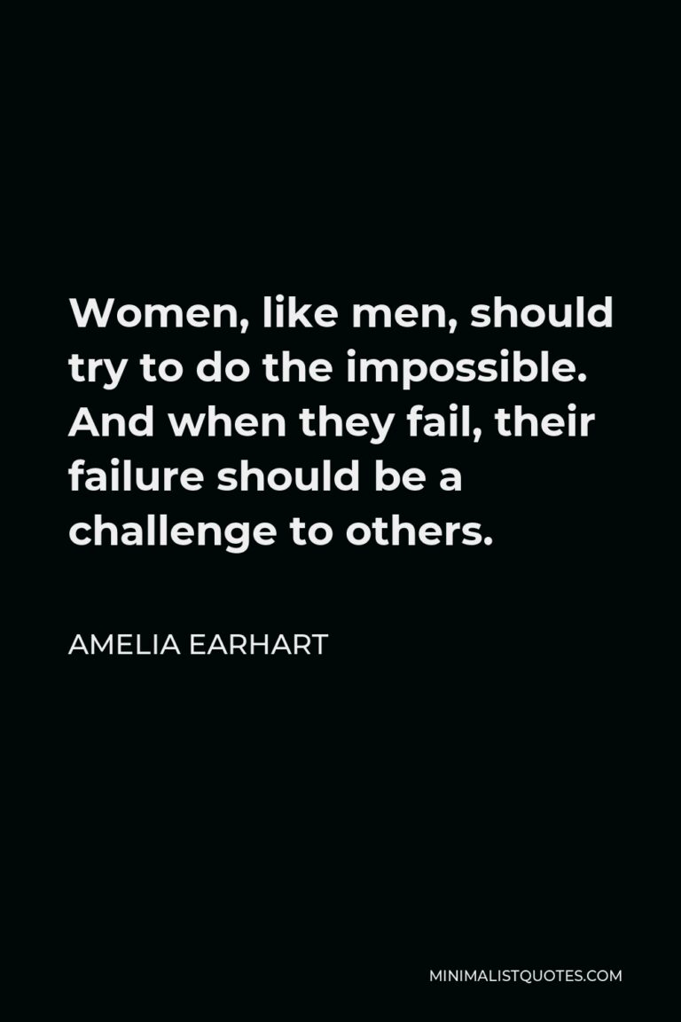 Amelia Earhart Quote: Women, like men, should try to do the impossible ...