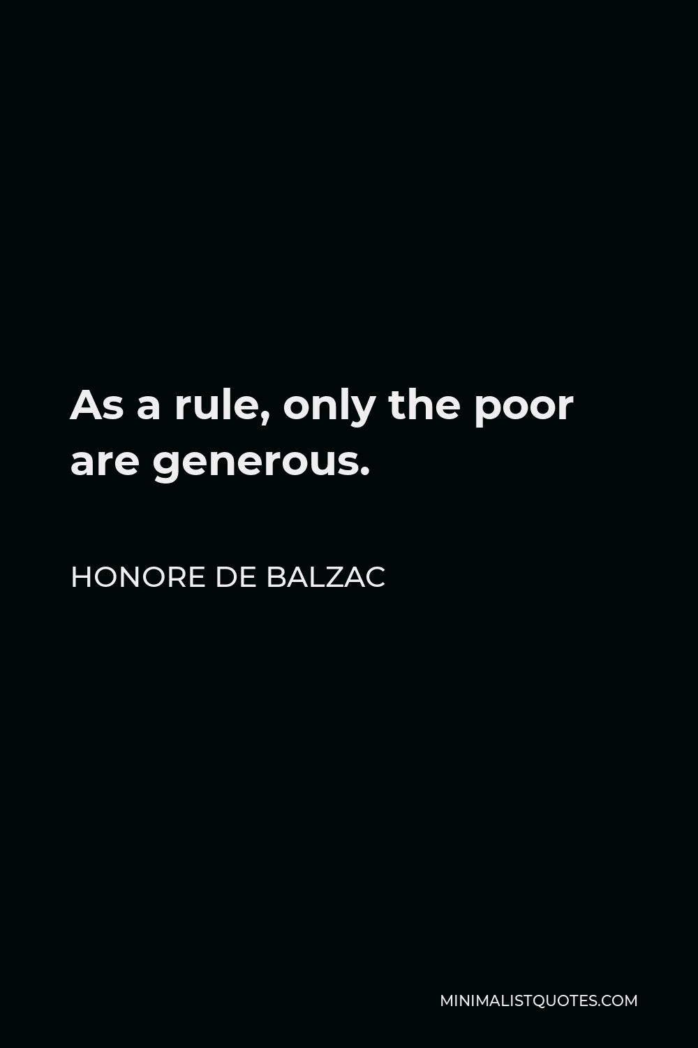 Honore de Balzac Quote - As a rule, only the poor are generous.