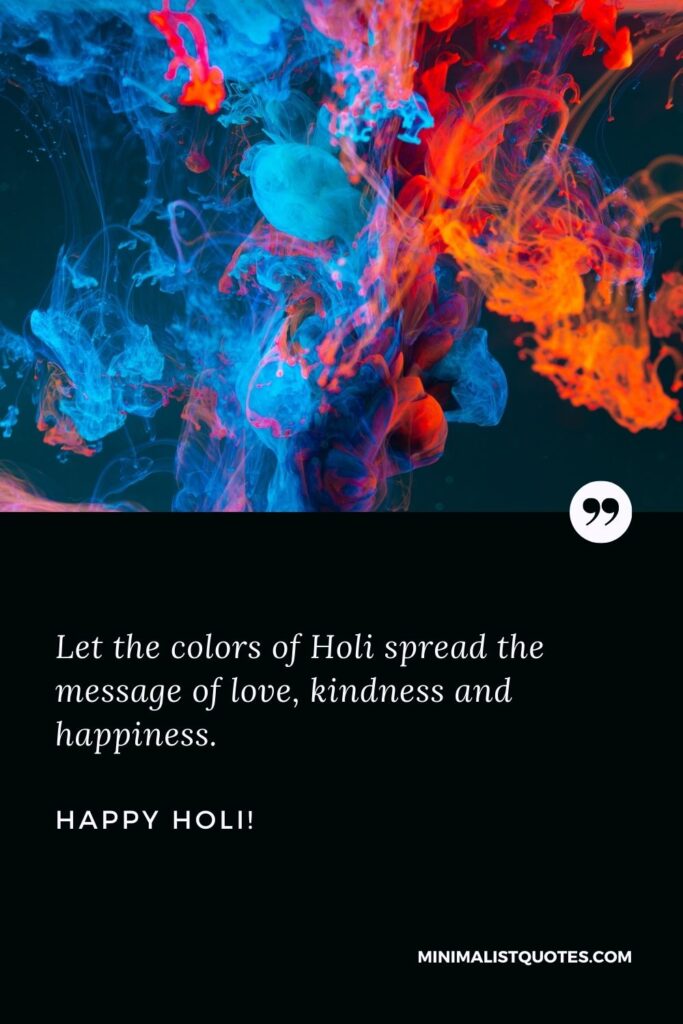 Holi special status: Let the colors of Holi spread the message of love, kindness and happiness. Happy Holi!