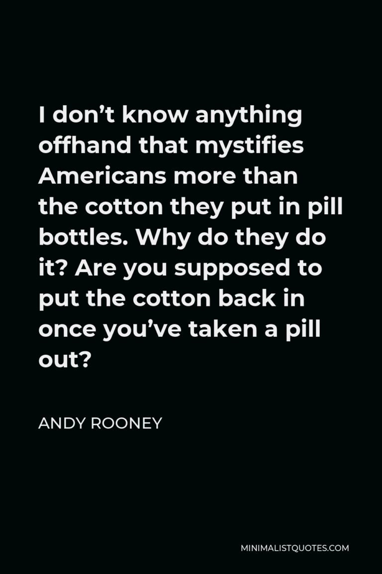 Andy Rooney Quote I don't know anything offhand that mystifies