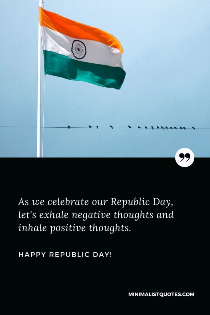 Republic Day India Quotes: As we celebrate our Republic Day, let's exhale negative thoughts and inhale positive thoughts. Happy Republic Day!