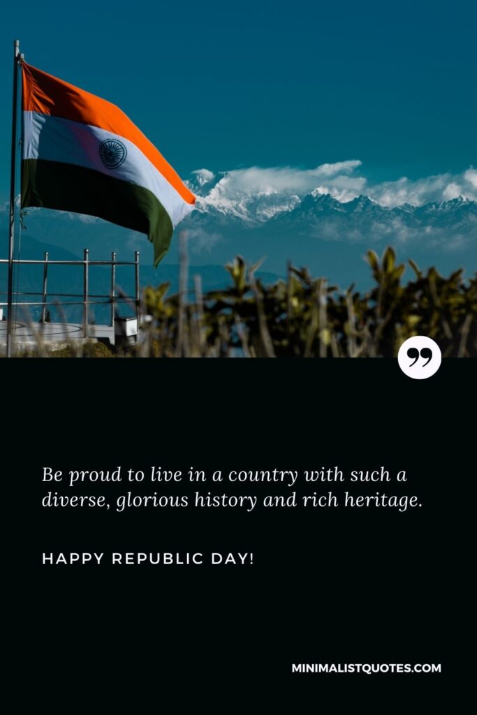 Republic Day Status: Be proud to live in a country with such a diverse, glorious history and rich heritage. Happy Republic Day!