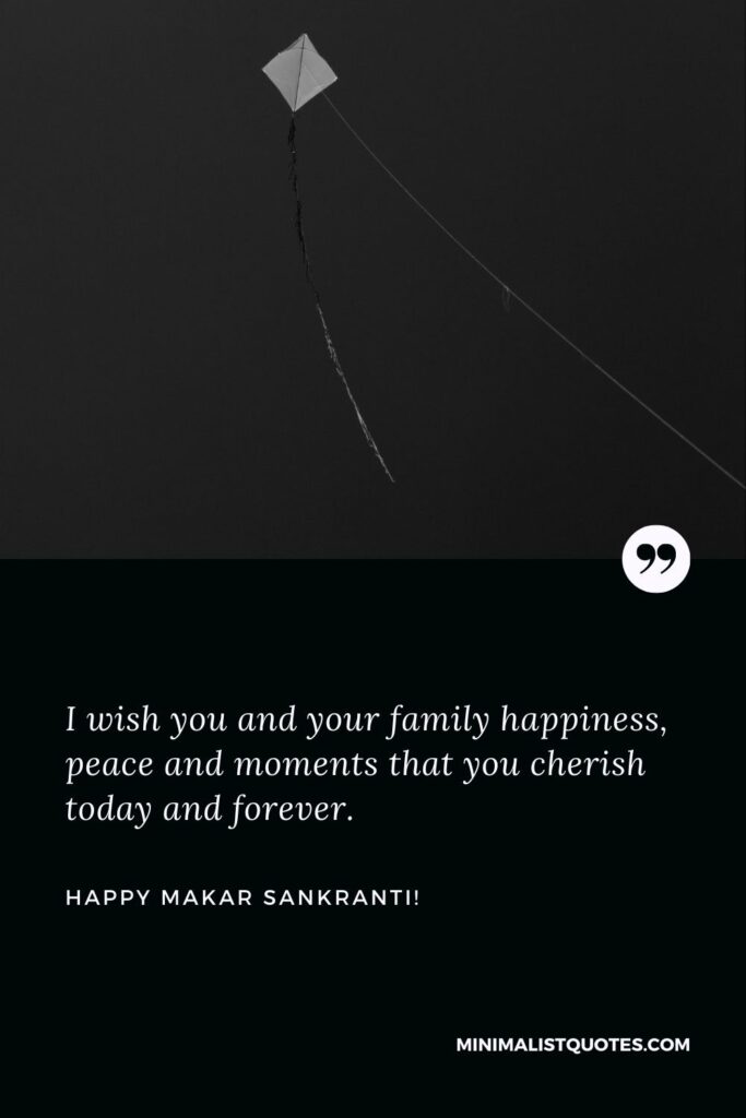 Sankranti Wishes In English: I wish you and your family happiness, peace and moments that you cherish today and forever. Happy Makar Sankranti!