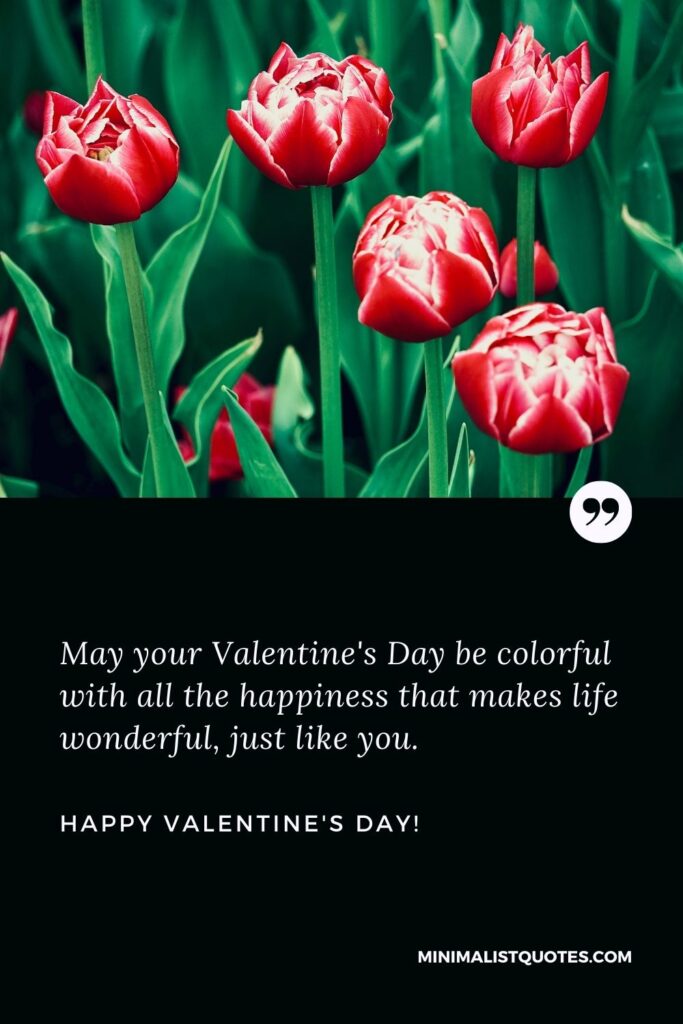 Valentine sentiments for grandchildren: May your Valentine's Day be colorful with all the happiness that makes life wonderful, just like you. Happy Valentines Day!