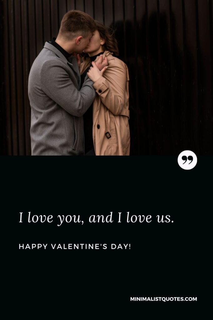 Valentine text: I love you, and I love us. Happy Valentines Day!
