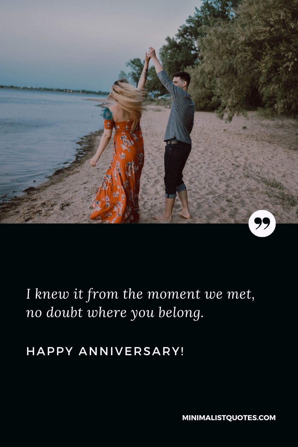 Anniversary quotes for wife: I knew it from the moment we met, no doubt where you belong. Happy Anniversary!