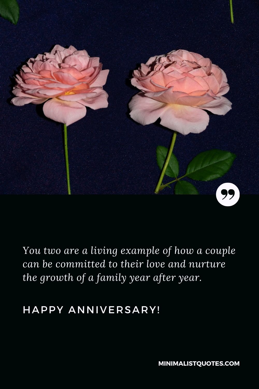 Anniversary wishes for parents: You two are a living example of how a couple can be committed to their love and nurture the growth of a family year after year. Happy Anniversary!