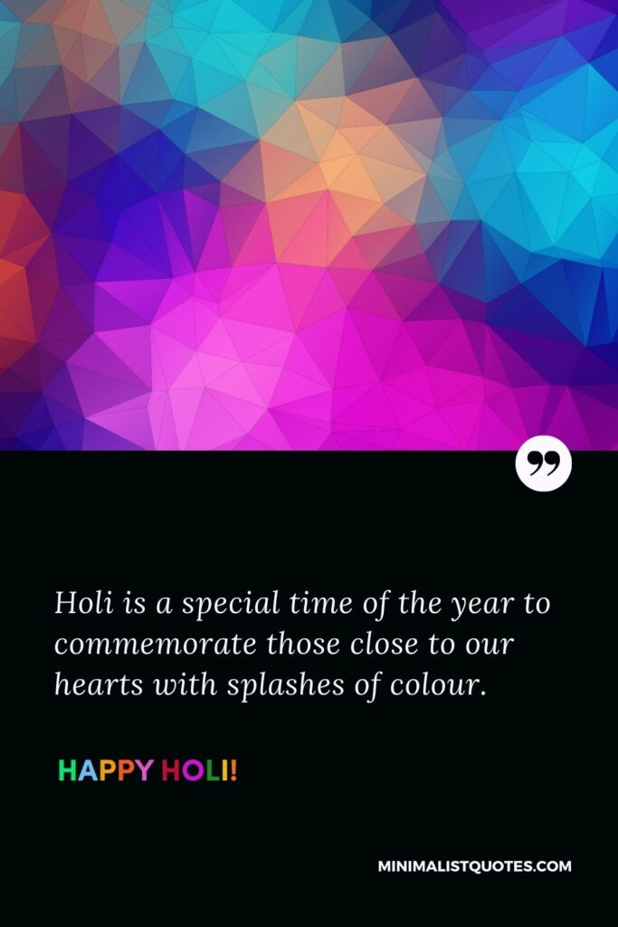 Happy holi WhatsApp status: Holi is a special time of the year to commemorate those close to our hearts with splashes of colour. Happy Holi!