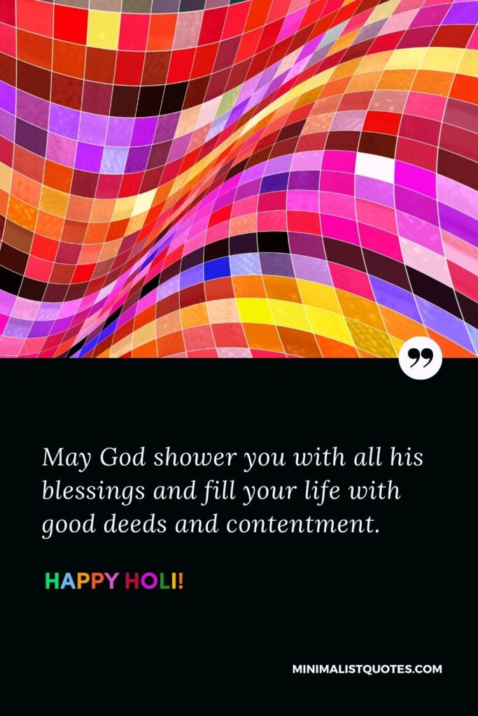 Happy holi wishes WhatsApp messages: May God shower you with all his blessings and fill your life with good deeds and contentment. Happy Holi!