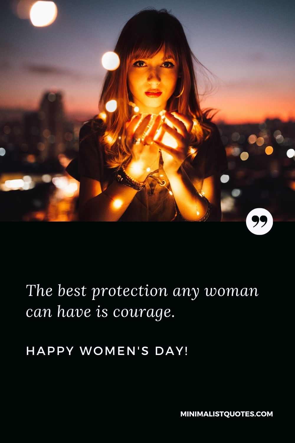 Happy women's day caption: The best protection any woman can have is courage. Happy Womens Day!