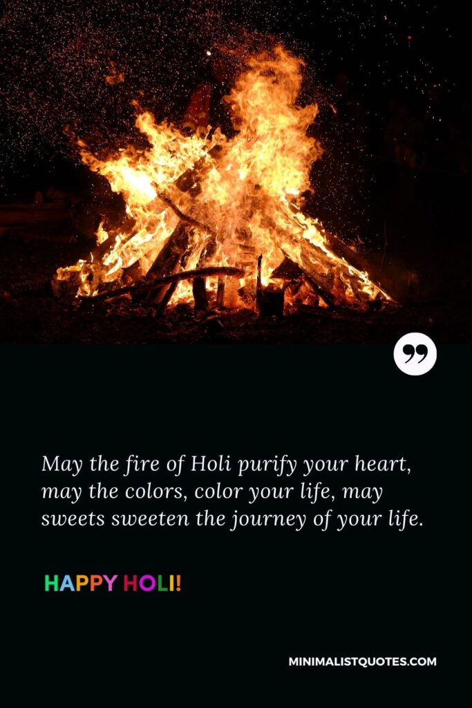 Holika Dahan quotes: May the fire of Holi purify your heart, may the colors, color your life, may sweets sweeten the journey of your life. Happy Holi!