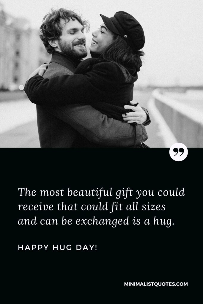 Valentine week hug day quotes: The most beautiful gift you could receive that could fit all sizes and can be exchanged is a hug. Happy Hug Day!