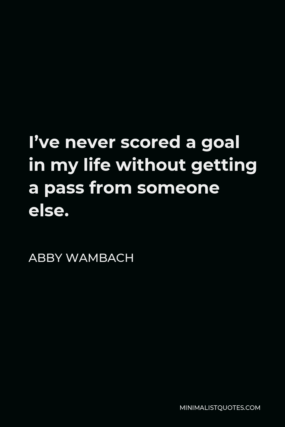 abby-wambach-quote-i-ve-never-scored-a-goal-in-my-life-without-getting