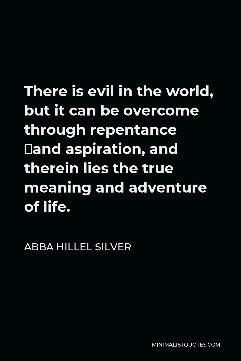 abba-hillel-silver-quote-there-is-evil-in-the-world-but-it-can-be