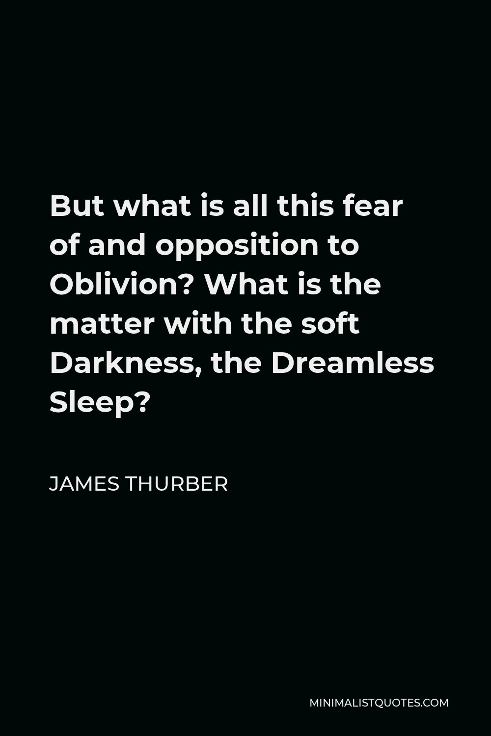 james-thurber-quote-but-what-is-all-this-fear-of-and-opposition-to