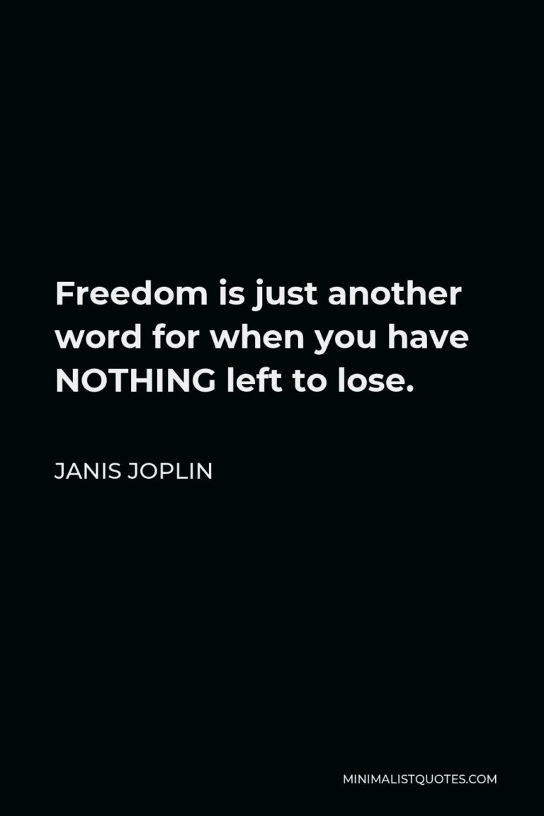 Janis Joplin Quote: Freedom is just another word for when you have