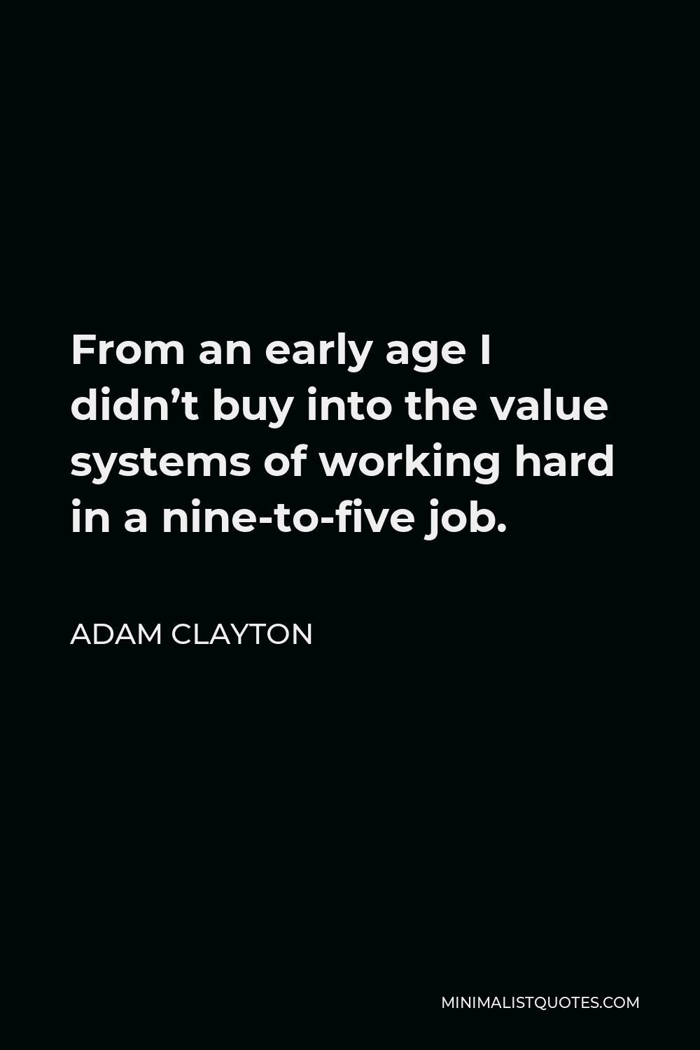 adam-clayton-quote-from-an-early-age-i-didn-t-buy-into-the-value