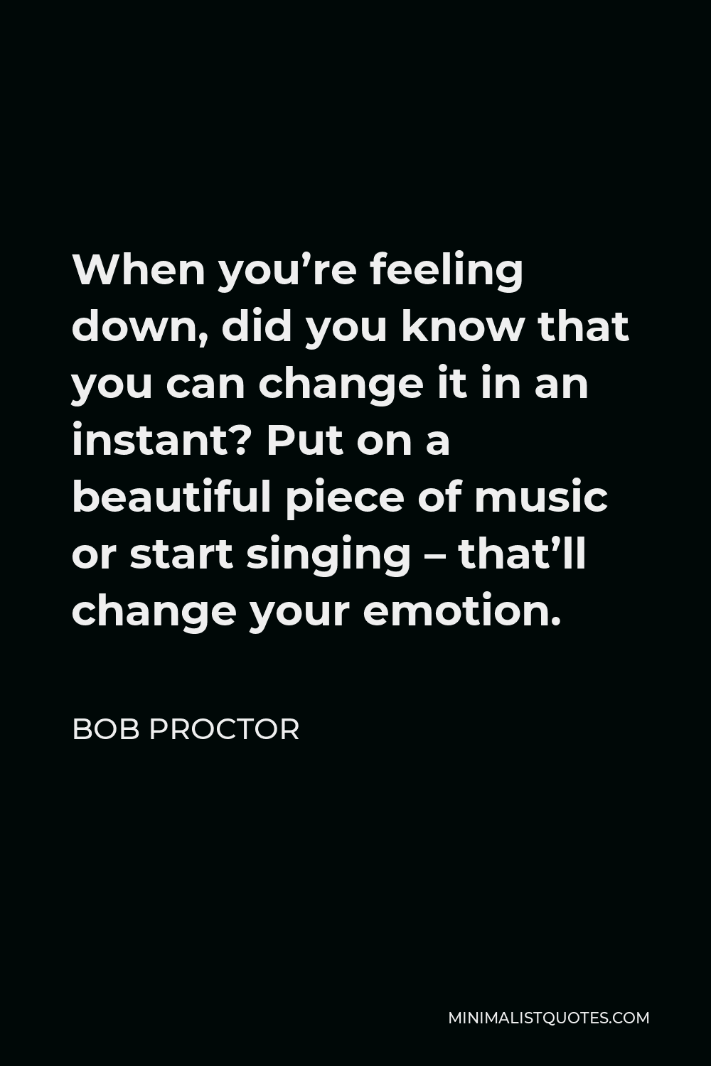 bob-proctor-quote-when-you-re-feeling-down-did-you-know-that-you-can