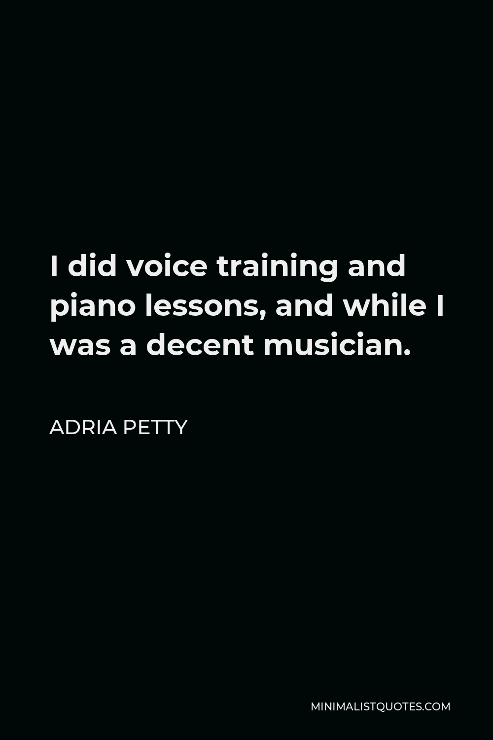 adria-petty-quote-i-did-voice-training-and-piano-lessons-and-while-i