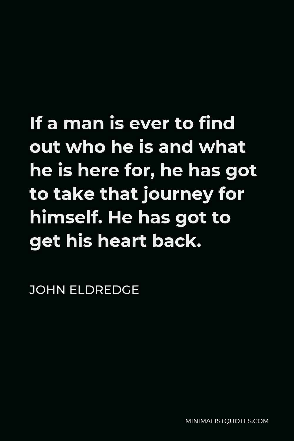 John Eldredge quote: If we can reawaken that fierce quality in a man