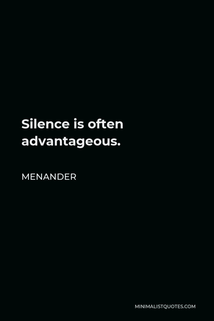 Menander Quote - Silence is often advantageous.