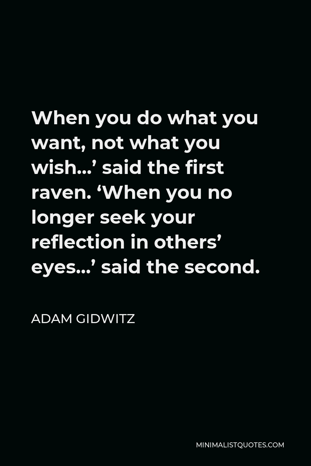 adam-gidwitz-quote-when-you-do-what-you-want-not-what-you-wish