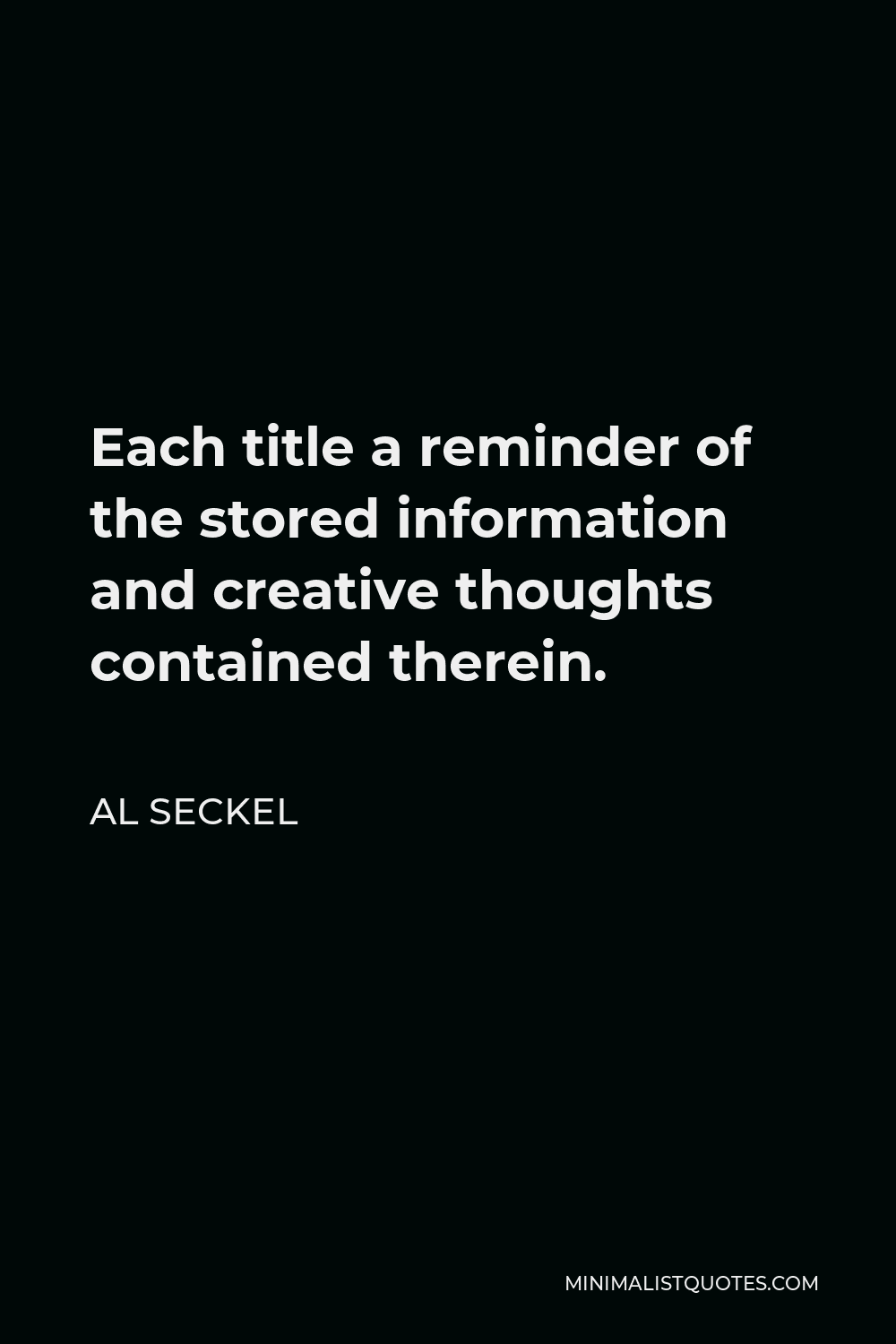 al-seckel-quote-each-title-a-reminder-of-the-stored-information-and