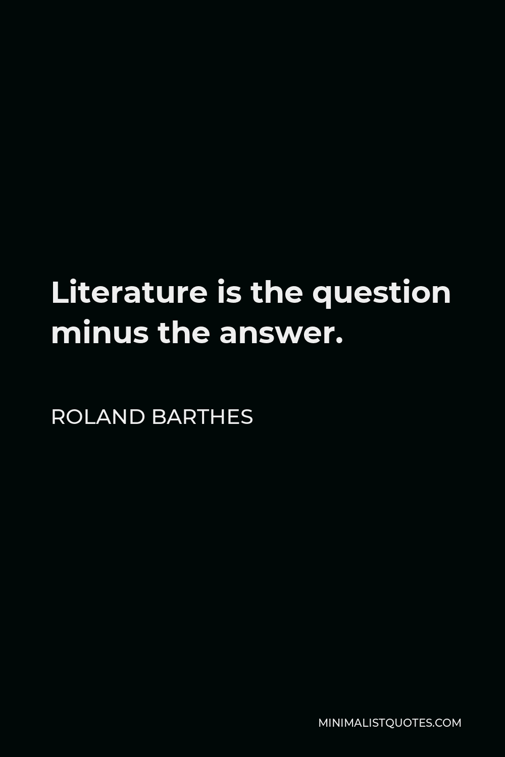 literature is the question minus the answer