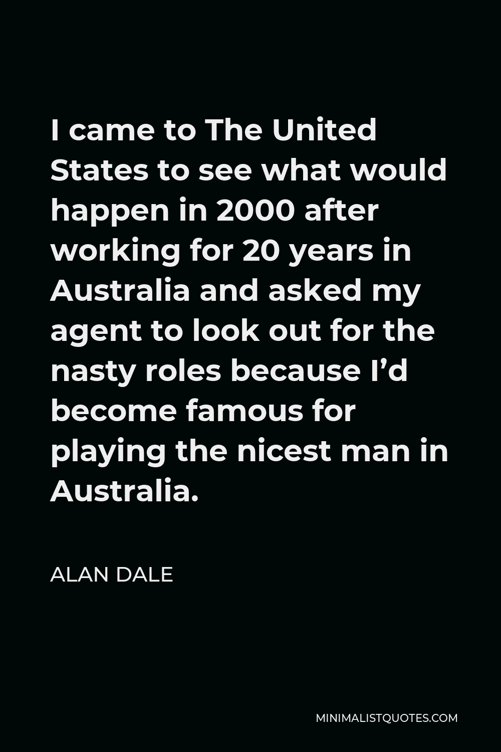 alan-dale-quote-i-came-to-the-united-states-to-see-what-would-happen