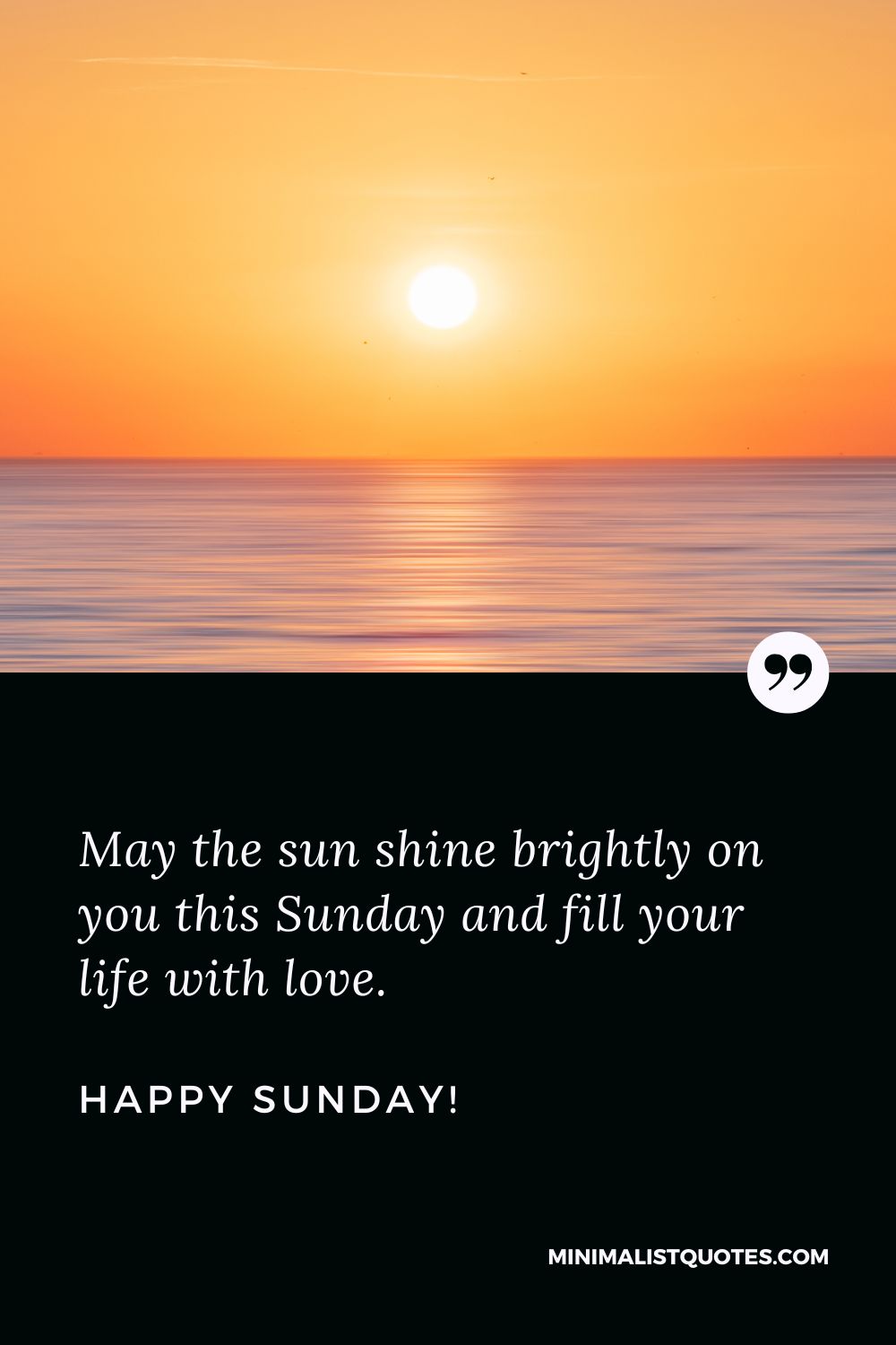 May the sun shine brightly on you this Sunday and fill your life ...