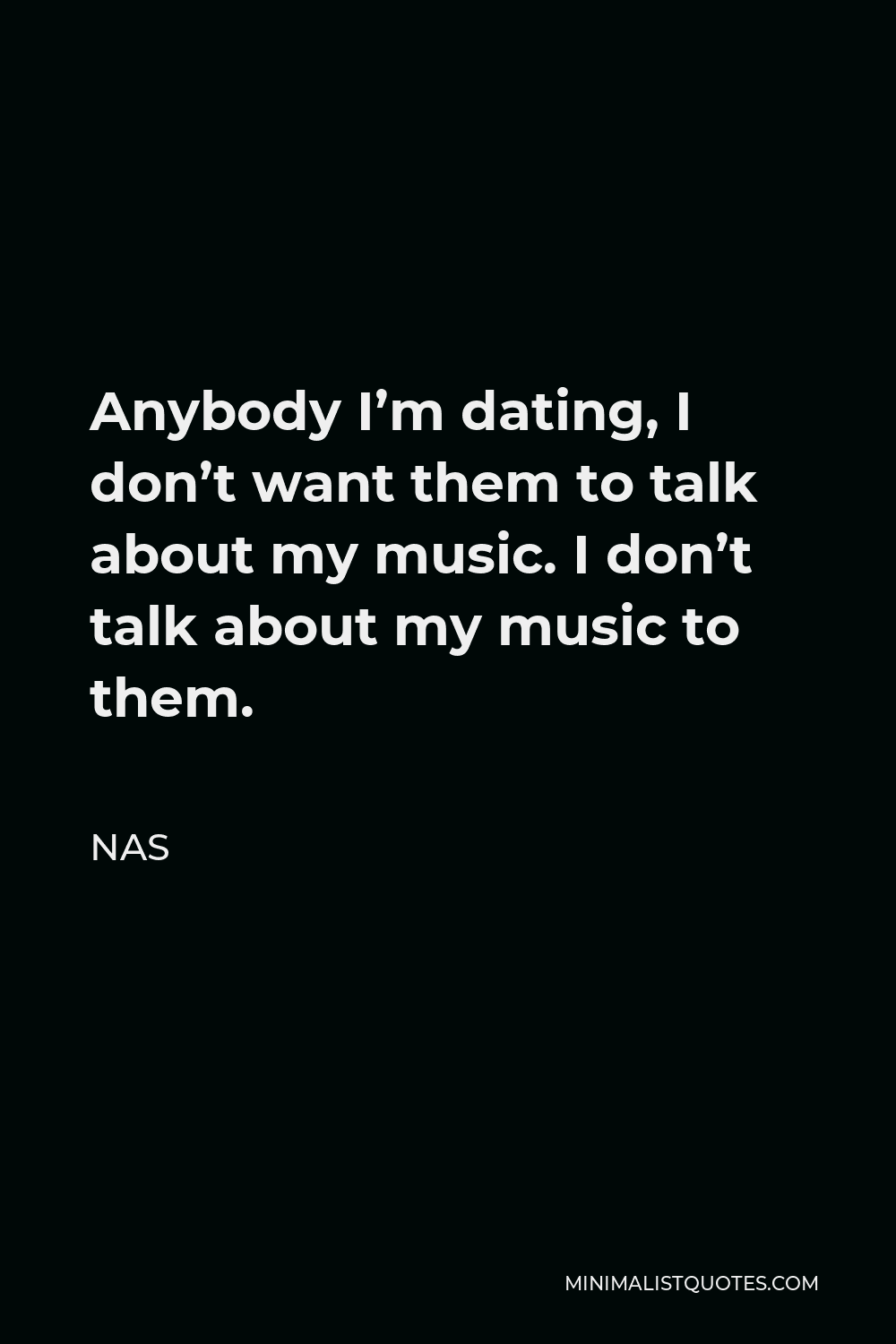 Nas Quote Anybody I m Dating I Don t Want Them To Talk About My Music 