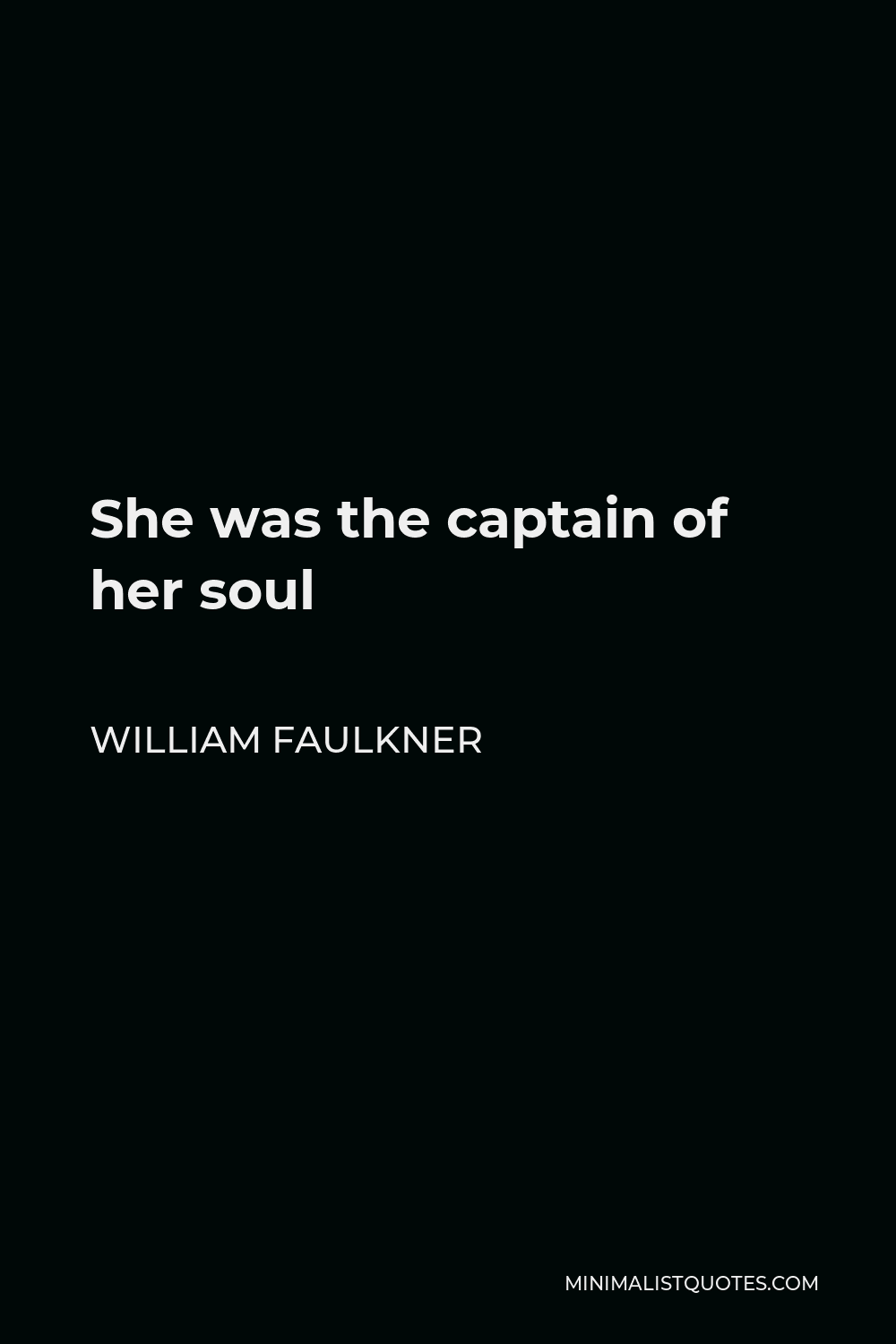 William Faulkner Quote - She was the captain of her soul