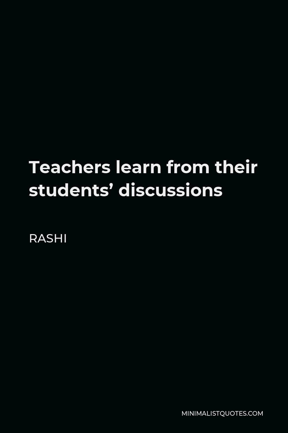 Rashi Quote Teachers learn from their students' discussions